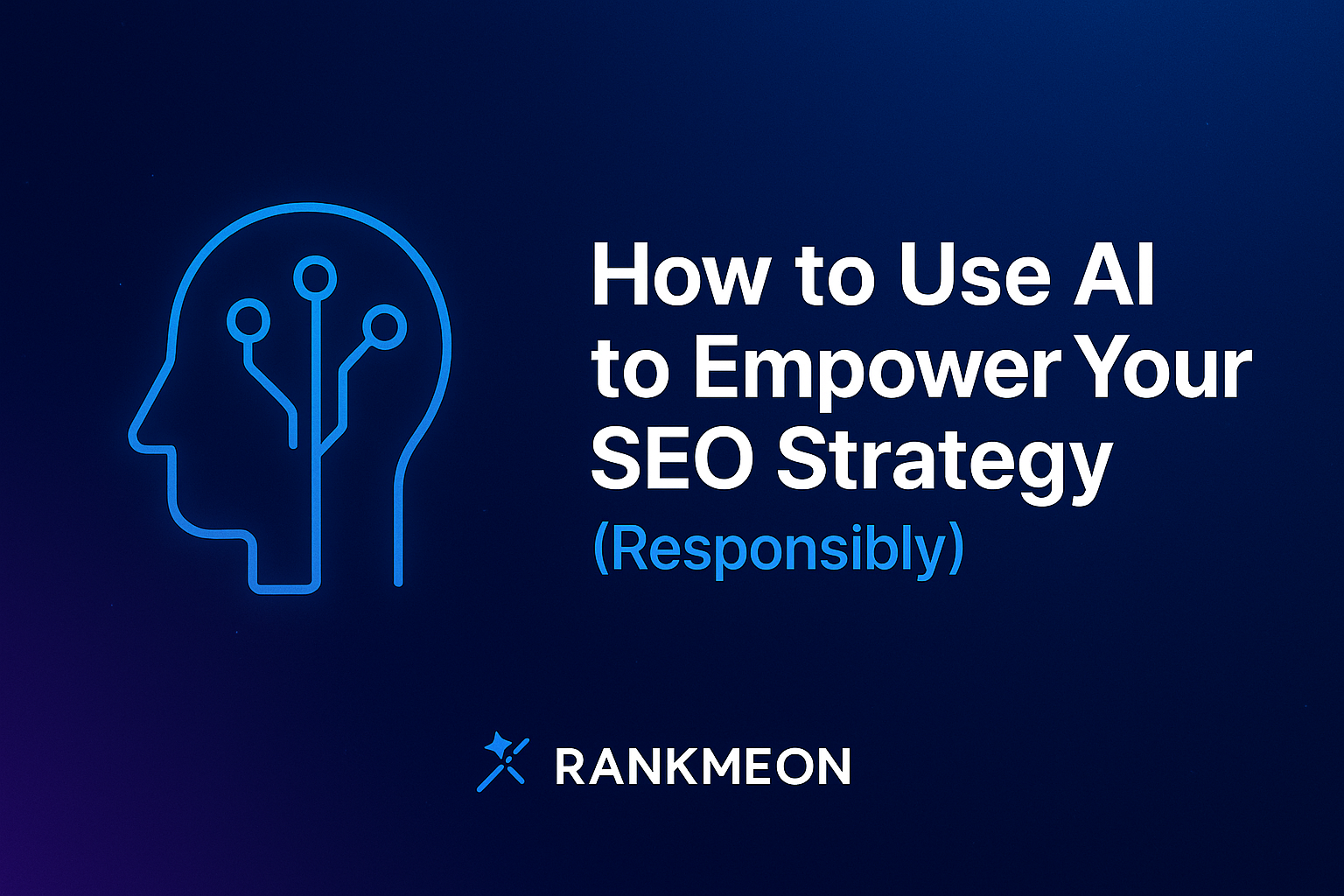 How to Use AI to Empower Your SEO Strategy (Responsibly)