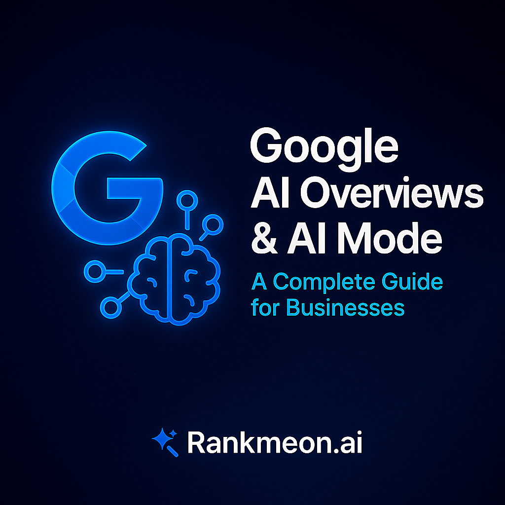Google AI Overviews & AI Mode: A Complete Guide for Businesses
