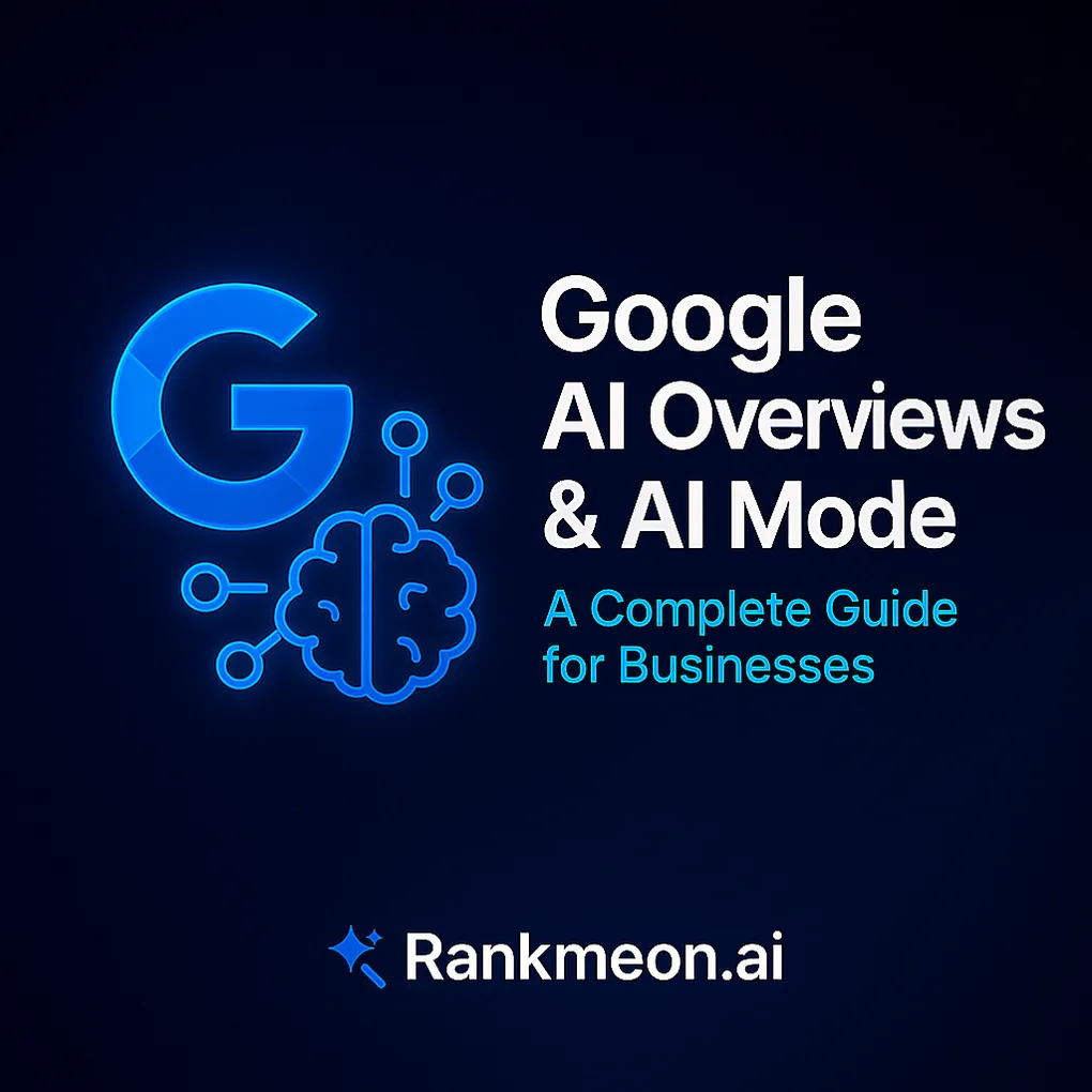 Google AI Overviews & AI Mode: A Complete Guide for Businesses