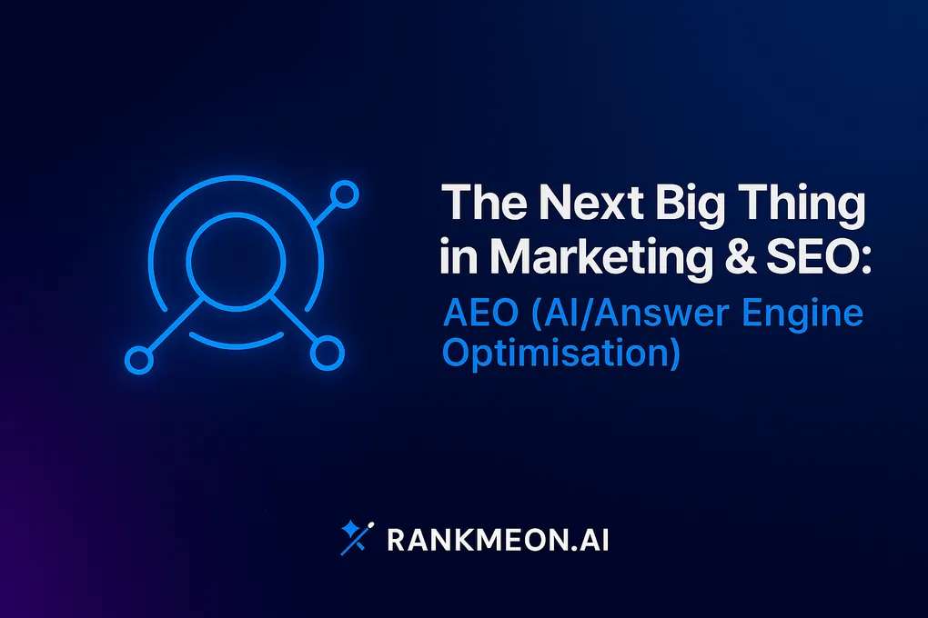 The Next Big Thing in Marketing & SEO: AEO (AI/Answer Engine Optimisation)