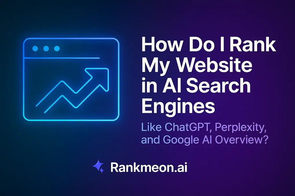 How Do I Rank My Website in AI Search Engines Like ChatGPT, Perplexity, and Google AI Overview?