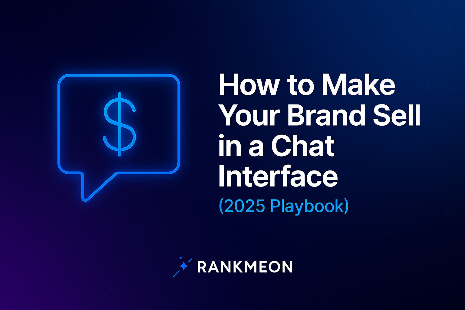 How to Make Your Brand Sell in a Chat Interface (2025 Playbook)