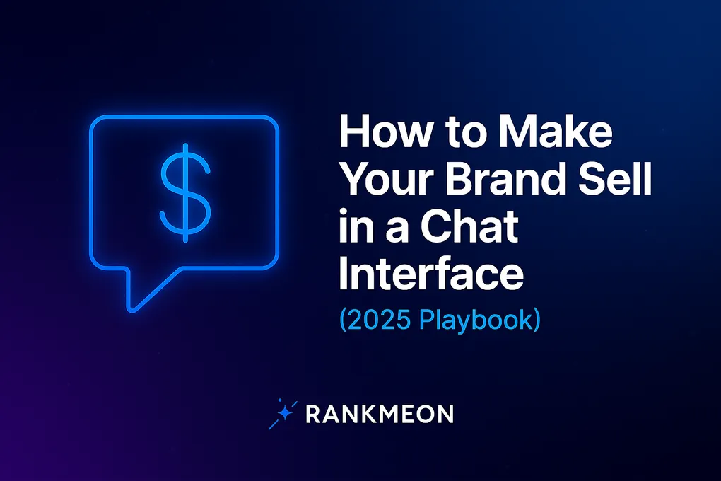 How to Make Your Brand Sell in a Chat Interface (2025 Playbook)