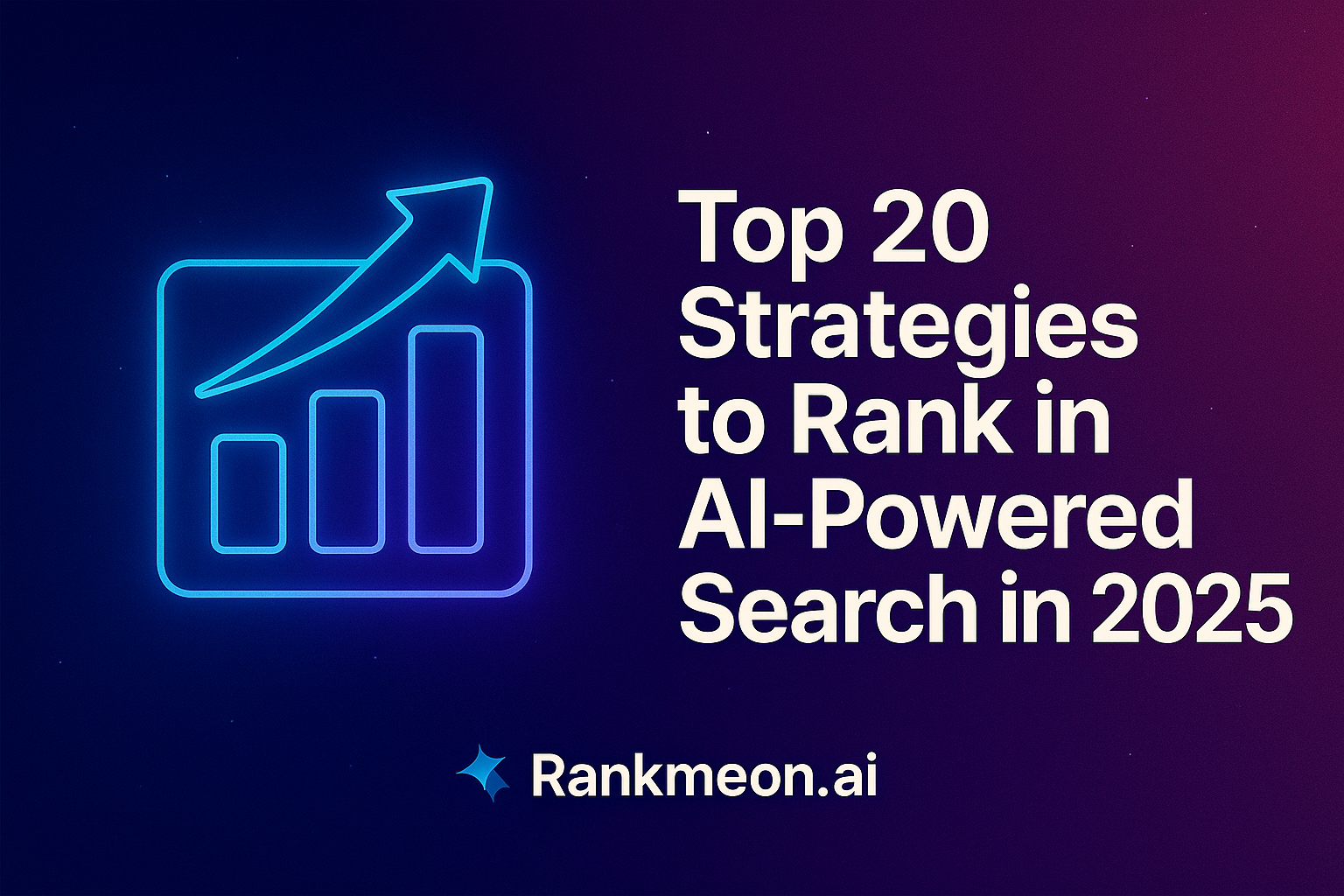 Top 20 Strategies to Rank in AI-Powered Search in 2025