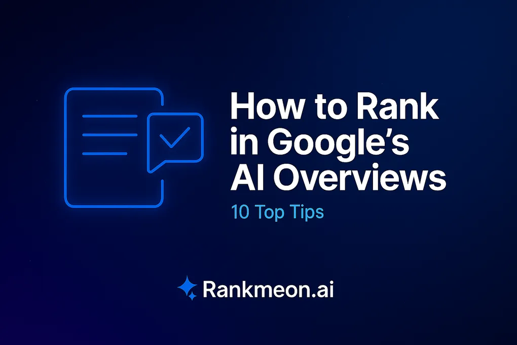 How to Rank in Google’s AI Overviews: 10 Top Tips