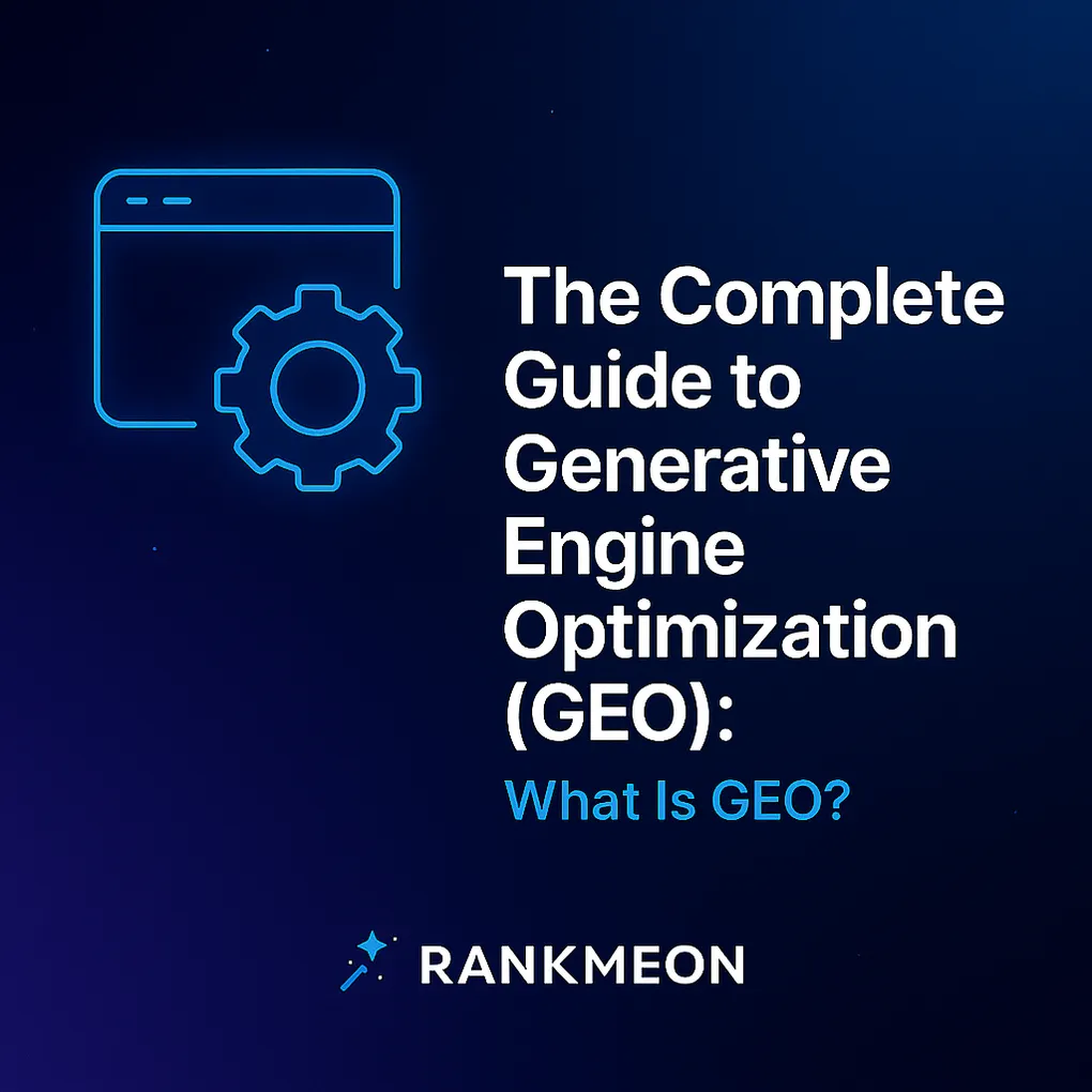 The Complete Guide to Generative Engine Optimization (GEO): What Is GEO?